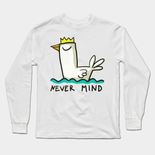 Never mind - relaxed duck Long Sleeve T-Shirt